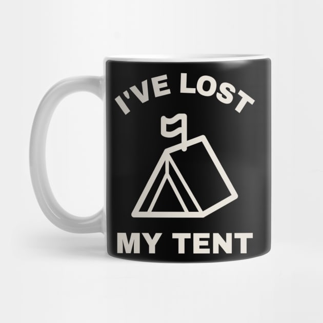I've Lost My Tent: Funny Camping Mishap Design by Stylecombinator